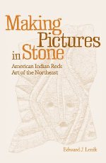 Making Pictures in Stone: American Indian Rock Art of the Northeast